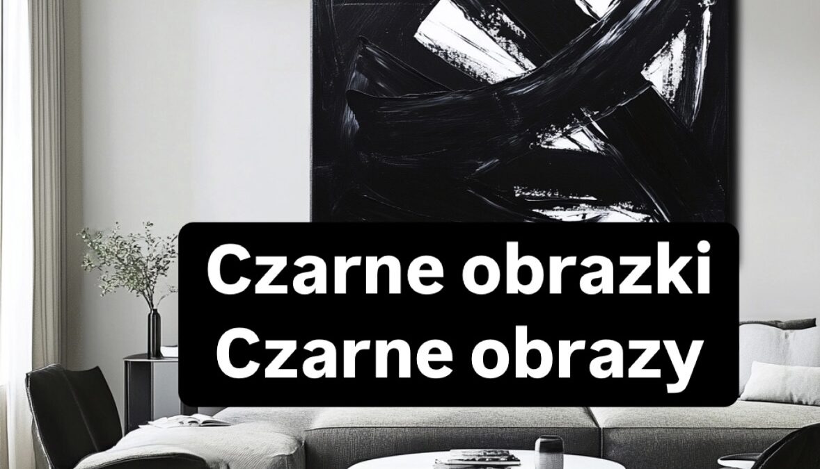 Czarne obrazki czarne obrazy- nowoczesny trend